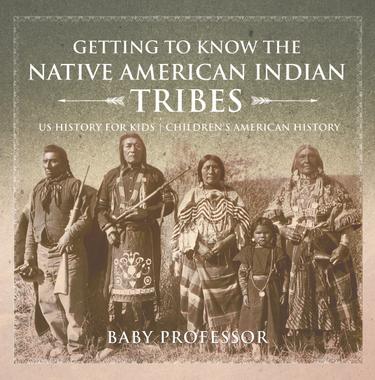 Cover image for Getting to Know the Native American Indian Tribes - US History for Kids | Children's American History