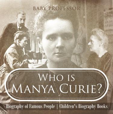 Cover image for Who is Manya Curie? Biography of Famous People | Children's Biography Books