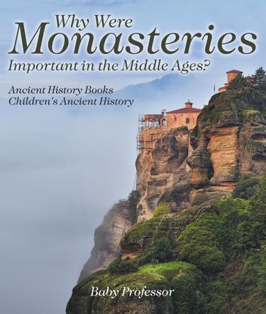 Cover image for Why Were Monasteries Important in the Middle Ages? Ancient History Books | Children's Ancient History