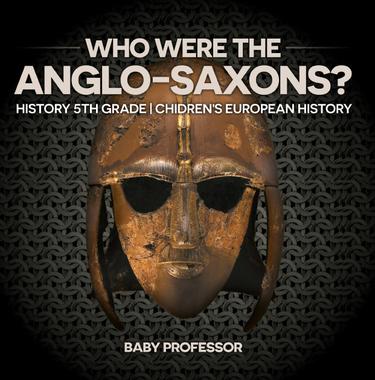 Cover image for Who Were The Anglo-Saxons? History 5th Grade | Chidren's European History