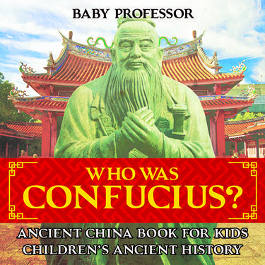 Cover image for Who Was Confucius? Ancient China Book for Kids | Children's Ancient History