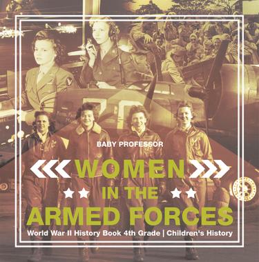 Cover image for Women in the Armed Forces - World War II History Book 4th Grade | Children's History