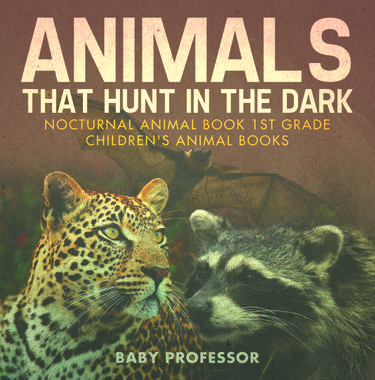 Cover image for Animals That Hunt In The Dark - Nocturnal Animal Book 1st Grade | Children's Animal Books