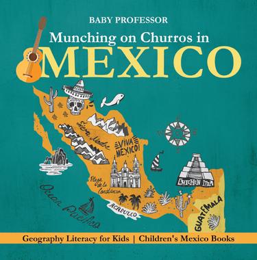 Cover image for Munching on Churros in Mexico - Geography Literacy for Kids | Children's Mexico Books