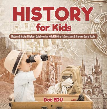 Cover image for History for Kids | Modern & Ancient History Quiz Book for Kids | Children's Questions & Answer Game Books