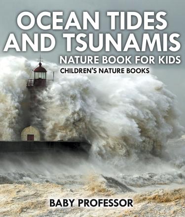 Cover image for Ocean Tides and Tsunamis - Nature Book for Kids | Children's Nature Books