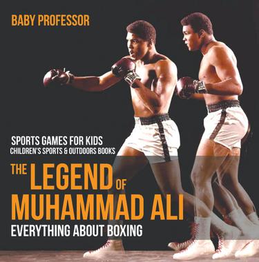 Cover image for The Legend of Muhammad Ali : Everything about Boxing - Sports Games for Kids | Children's Sports & Outdoors Books