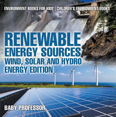 Cover image for Renewable Energy Sources - Wind, Solar and Hydro Energy Edition : Environment Books for Kids | Children's Environment Books