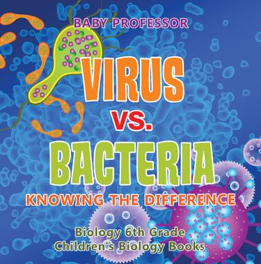 Cover image for Virus vs. Bacteria : Knowing the Difference - Biology 6th Grade | Children's Biology Books