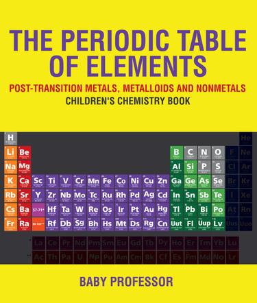 Cover image for The Periodic Table of Elements - Post-Transition Metals, Metalloids and Nonmetals | Children's Chemistry Book
