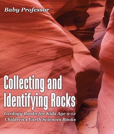 Cover image for Collecting and Identifying Rocks - Geology Books for Kids Age 9-12 | Children's Earth Sciences Books