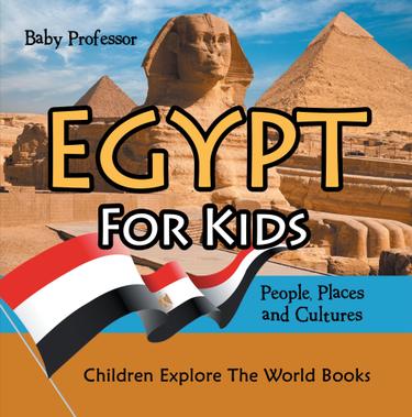 Cover image for Egypt For Kids: People, Places and Cultures - Children Explore The World Books