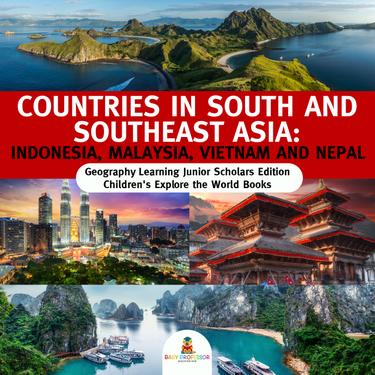 Cover image for Countries in South and Southeast Asia : Indonesia, Malaysia, Vietnam and Nepal | Geography Learning Junior Scholars Edition | Children's Explore the World Books