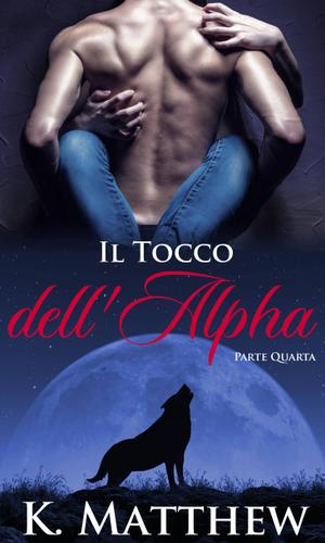 Cover image for Il Tocco dell'Alpha: Parte Quarta