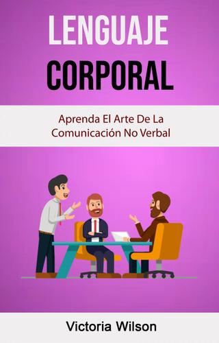 Cover image for Lenguaje Corporal: Aprenda El Arte De La Comunicacion No Verbal