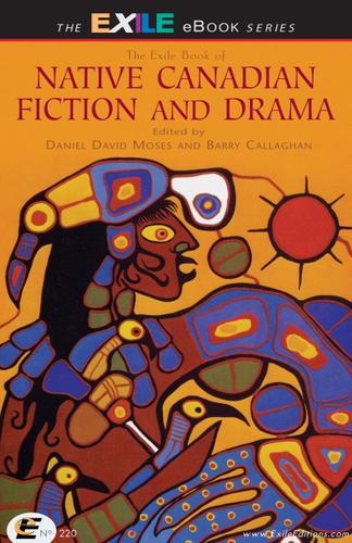 Cover image for The Exile Book of Native Canadian Fiction and Drama