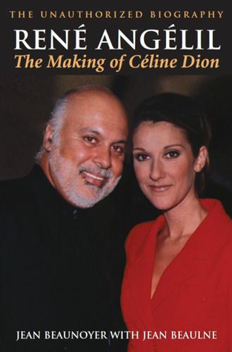 Cover image for Rene Angelil: The Making of Celine Dion