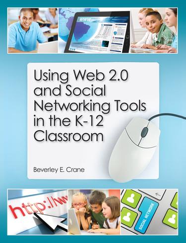 Using Web 2.0 and Social Networking Tools in the K-12 Classroom