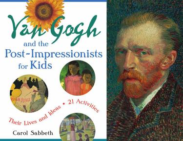 Van Gogh and the Post-Impressionists for Kids