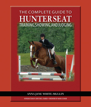 Cover image for The Complete Guide to Hunter Seat Training, Showing, and Judging