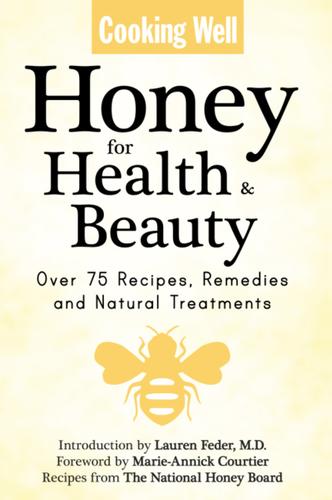 Cover image for Cooking Well: Honey for Health & Beauty