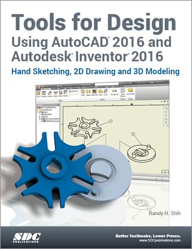 Tools for Design Using AutoCAD 2016 and Autodesk Inventor 2016