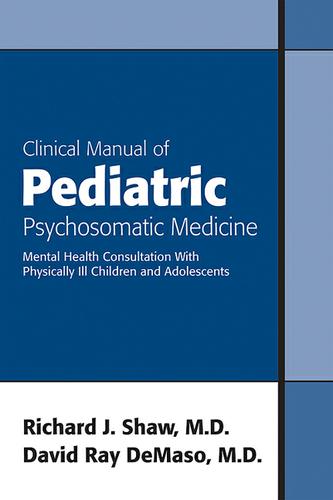 Clinical Manual of Pediatric Consultation-Liaison Psychiatry