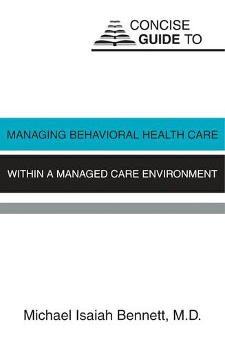 Concise Guide to Managing Behavioral Health Care Within a Managed Care Environment