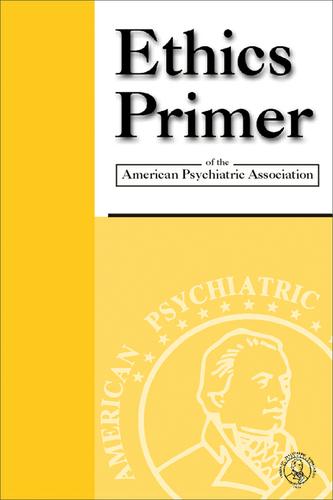 Ethics Primer of the American Psychiatric Association