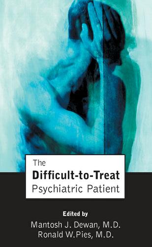 The Difficult-to-Treat Psychiatric Patient