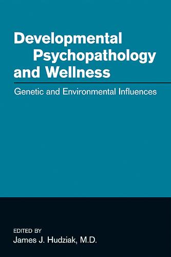 Developmental Psychopathology and Wellness