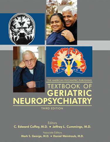 The American Psychiatric Publishing Textbook of Geriatric Neuropsychiatry