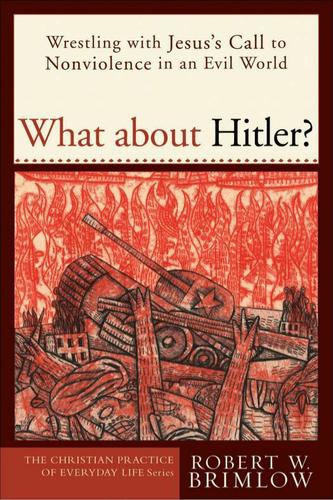 What about Hitler? (The Christian Practice of Everyday Life)