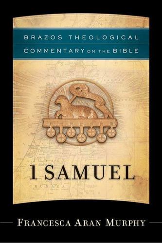 Cover image for 1 Samuel (Brazos Theological Commentary on the Bible)
