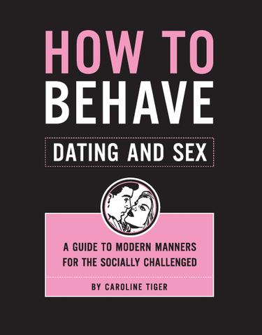 Cover image for How to Behave: Dating and Sex
