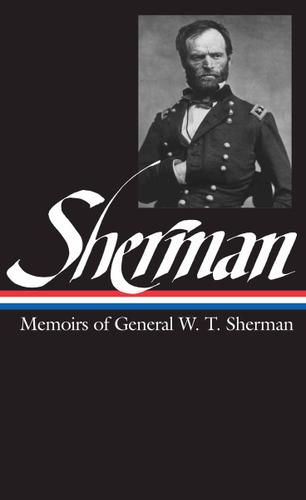 Cover image for William Tecumseh Sherman: Memoirs of General W. T. Sherman (LOA #51)