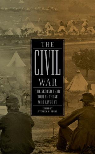 The Civil War: The Second Year Told By Those Who Lived It