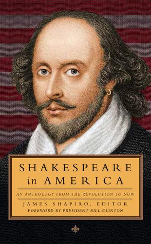 Cover image for Shakespeare in America: An Anthology from the Revolution to Now (LOA #251)