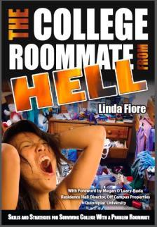The College Roommate From Hell: Skills and Strategies for Surviving College with a Problem Roommate
