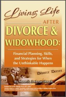 Living Life After Divorce & Widowhood: Financial Planning, Skills, and Strategies for When the Unthinkable Happens