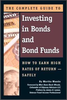 The Complete Guide to Investing in Bonds and Bond Funds: How to Earn High Rates of Return Safely