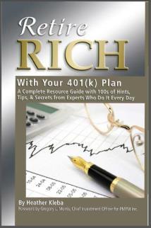 Retire Rich With Your 401K Plan: A Complete Resource Guide with 100s of Hints, Tips, & Secrets from Experts Who Do It Every Day