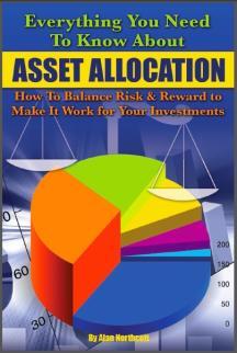 Everything You Need to Know About Asset Allocation: How to Balance Risk & Reward to Make it Work for Your Investments