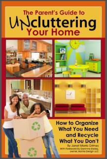 The Parent’s Guide to Uncluttering Your Home: How to Organize What You Need and Recycle What You Don’t