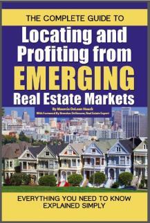 The Complete Guide to Locating and Profiting from Emerging Real Estate Markets: Everything You Need to Know Explained Simply