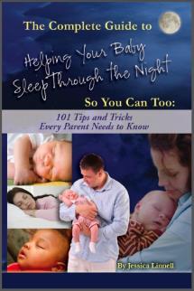 The Complete Guide to Helping Your Baby Sleep Through the Night So You Can Too: 101 Tips and Tricks Every Parent Needs to Know