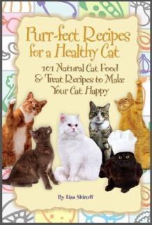 Purr-fect Recipes for a Healthy Cat: 101 Natural Cat Food &Treat Recipes to Make Your Cat Happy