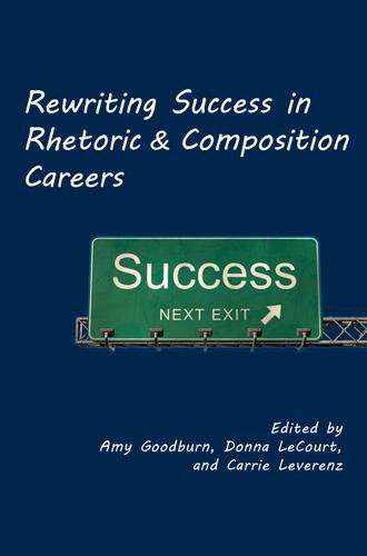 Cover image for Rewriting Success in Rhetoric and Composition Careers