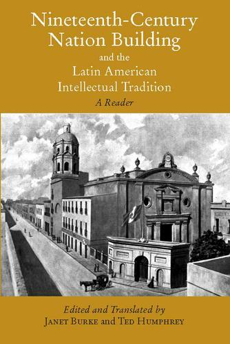 Cover image for Nineteenth-Century Nation Building and the Latin American Intellectual Tradition