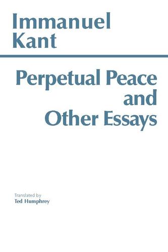 Perpetual Peace and Other Essays